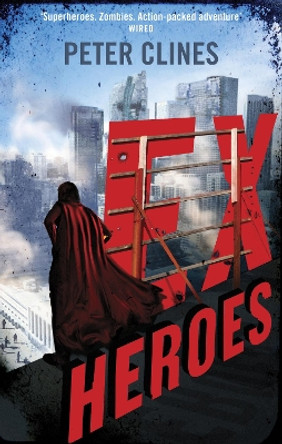 Ex-Heroes: Superheroes vs Zombies by Peter Clines 9780091953621 [USED COPY]