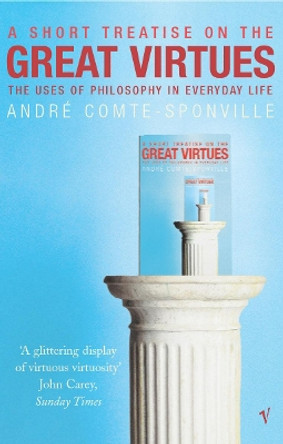 A Short Treatise On Great Virtues by Andre Comte-Sponville 9780099437987 [USED COPY]