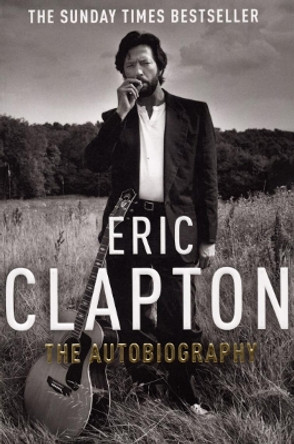 Eric Clapton: The Autobiography by Eric Clapton 9780099505495 [USED COPY]