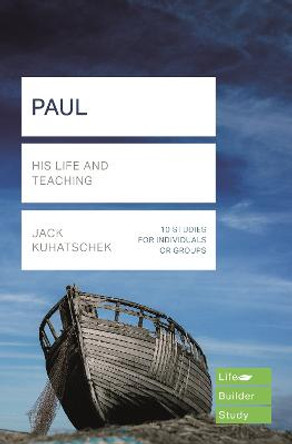 Paul (Lifebuilder Study Guides): His Life and Teaching by Jack Kuhatschek