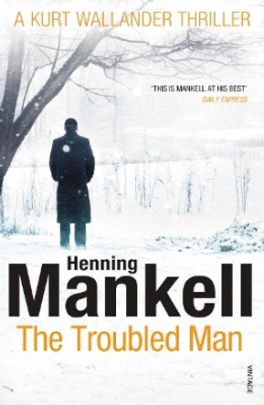 The Troubled Man: A Kurt Wallander Mystery by Henning Mankell 9780099548409 [USED COPY]