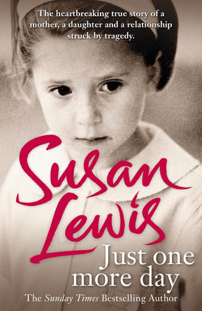 Just One More Day: A Memoir by Susan Lewis 9780099598749 [USED COPY]