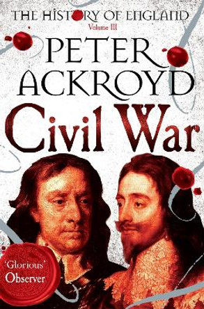 Civil War: The History of England Volume III by Peter Ackroyd