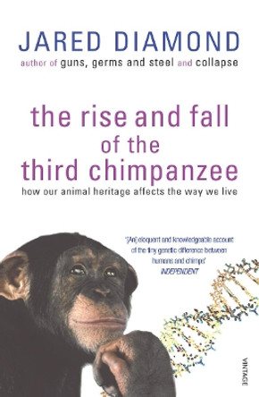 The Rise And Fall Of The Third Chimpanzee: how our animal heritage affects the way we live by Jared Diamond 9780099913801 [USED COPY]