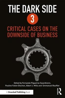 The Dark Side 3: Critical Cases on the Downside of Business by Fernanda Sauerbronn