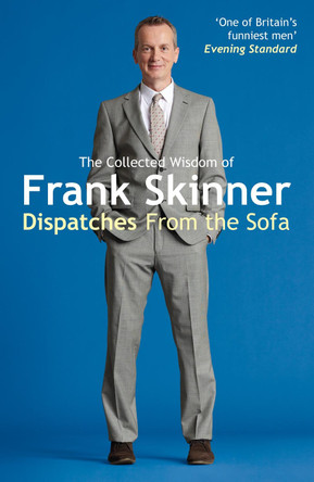 Dispatches From the Sofa: The Collected Wisdom of Frank Skinner by Frank Skinner 9780099564928 [USED COPY]