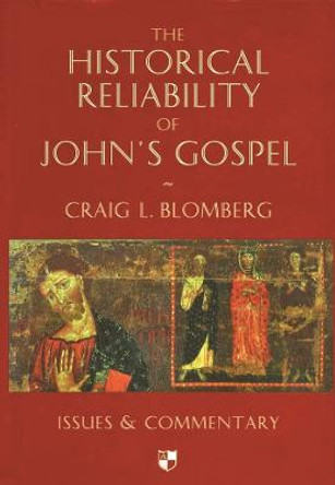 Historical Reliability of John's Gospel by Craig Blomberg