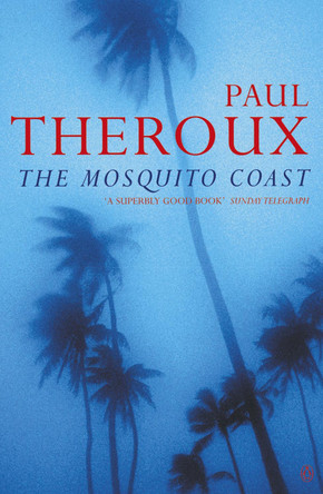 The Mosquito Coast by Paul Theroux 9780140060898 [USED COPY]