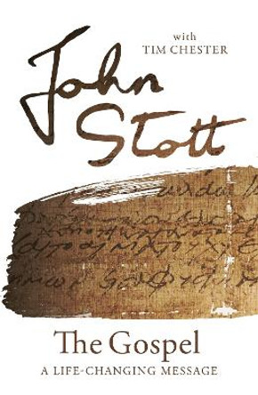 The Gospel: A Life-changing Message by John Stott