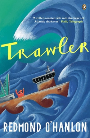 Trawler: A Journey Through the North Atlantic by Redmond O'Hanlon 9780140276688 [USED COPY]