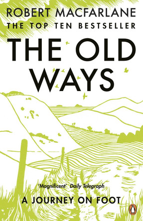 The Old Ways: A Journey on Foot by Robert Macfarlane 9780141030586 [USED COPY]