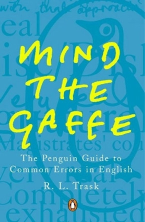 Mind the Gaffe: The Penguin Guide to Common Errors in English by R L Trask 9780140514766 [USED COPY]