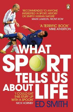 What Sport Tells Us About Life by Ed Smith 9780141031859 [USED COPY]