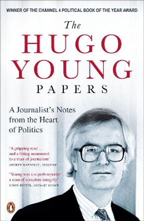 The Hugo Young Papers: A Journalist's Notes from the Heart of Politics by Hugo Young 9780141033563 [USED COPY]