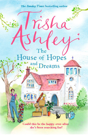 The House of Hopes and Dreams: An uplifting, funny novel from the #1 bestselling author Trisha Ashley 9781784160920