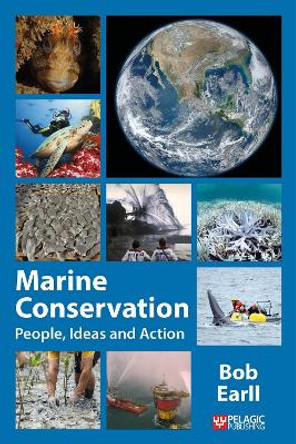 Marine Conservation: People, Ideas and Action by Bob Earll