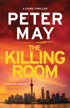 The Killing Room: A gripping thriller and a tense hunt for a killer (China Thriller 3) by Peter May