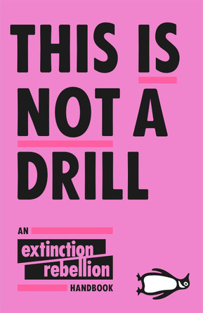 This Is Not A Drill: An Extinction Rebellion Handbook by Extinction Rebellion 9780141991443 [USED COPY]