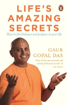 Life's Amazing Secrets: How to Find Balance and Purpose in Your Life by Gaur Gopal Das 9780143442295 [USED COPY]