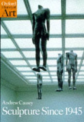 Sculpture Since 1945 by Andrew Causey 9780192842053 [USED COPY]