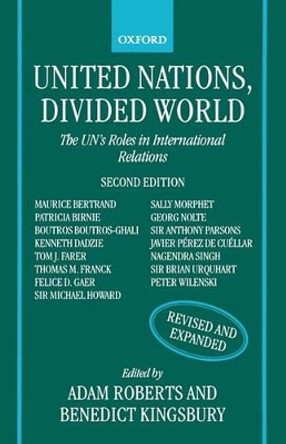 United Nations, Divided World: The UN's Roles in International Relations by Adam Roberts 9780198279266 [USED COPY]