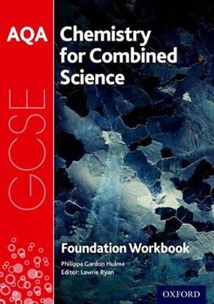 AQA GCSE Chemistry for Combined Science (Trilogy) Workbook: Foundation by Philippa Gardom-Hulme 9780198359357 [USED COPY]