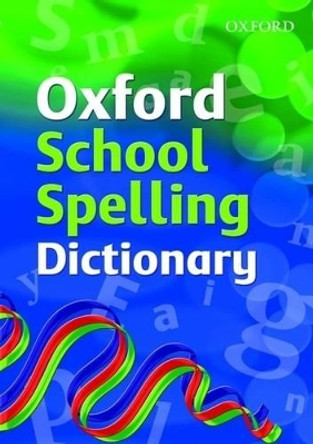 Oxford School Spelling Dictionary by Oxford Dictionaries 9780199116362 [USED COPY]