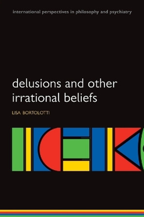 Delusions and Other Irrational Beliefs by Lisa Bortolotti 9780199206162 [USED COPY]