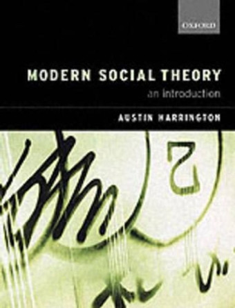 Modern Social Theory: An Introduction by Austin Harrington 9780199255702 [USED COPY]