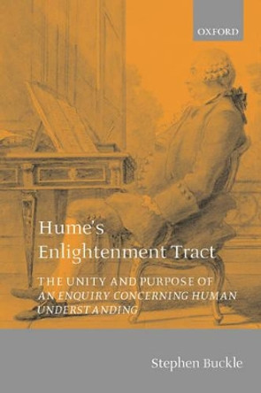 Hume's Enlightenment Tract: The Unity and Purpose of An Enquiry concerning Human Understanding by Stephen Buckle 9780199271146 [USED COPY]