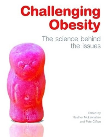 Challenging Obesity: The science behind the issues by Heather McLannahan 9780199563371 [USED COPY]