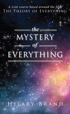 The Mystery of Everything: A Lent course based around the film The Theory of Everything by Hilary Brand 9780232532081 [USED COPY]