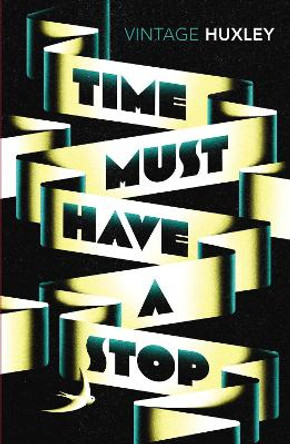 Time Must Have a Stop by Aldous Huxley