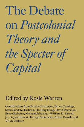 The Debate on Postcolonial Theory and the Spectre of Capital by Vivek Chibber