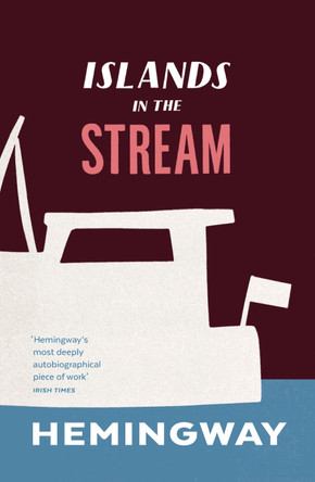 Islands in the Stream by Ernest Hemingway