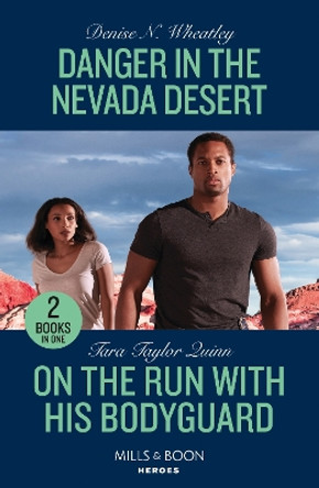 Danger In The Nevada Desert / On The Run With His Bodyguard: Danger in the Nevada Desert (A West Coast Crime Story) / On the Run with His Bodyguard (Sierra's Web) (Mills & Boon Heroes) by Denise N. Wheatley 9780263307276 [USED COPY]