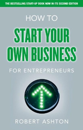 How to Start Your Own Business for Entrepreneurs by Robert Ashton 9780273772170 [USED COPY]