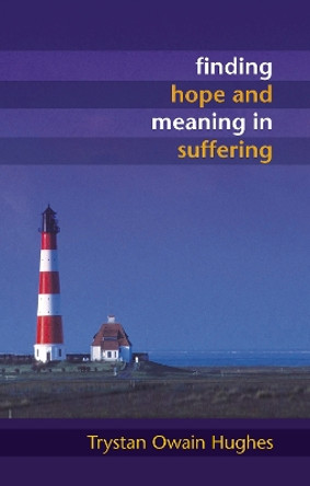 Finding Hope and Meaning in Suffering by Trystan Owain Hughes 9780281062492 [USED COPY]