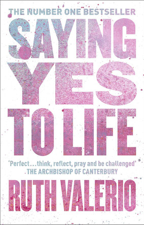 Saying Yes to Life by Ruth Valerio 9780281083770 [USED COPY]