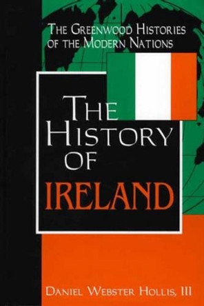 The History of Ireland by Daniel Webster Hollis 9780313312816 [USED COPY]