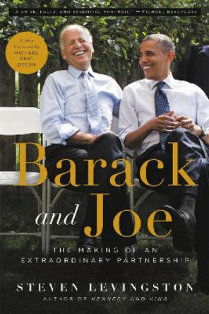 Barack and Joe: The Making of an Extraordinary Partnership by Steven Levingston 9780316487894 [USED COPY]