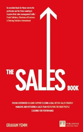 The Sales Book: How to Drive Sales, Manage a Sales Team and Deliver Results by Graham Yemm 9780273792918 [USED COPY]