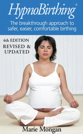 HypnoBirthing: The breakthrough approach to safer, easier, more comfortable birthing by Marie Mongan 9780285643352 [USED COPY]