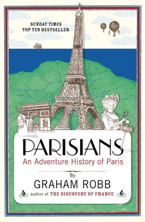 Parisians: An Adventure History of Paris by Graham Robb 9780330452458 [USED COPY]