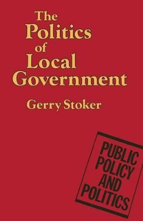 The Politics of Local Government by Gerry Stoker 9780333442708 [USED COPY]