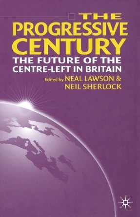 The Progressive Century: The Future of the Centre-Left in Britain by Neal Lawson 9780333949627 [USED COPY]