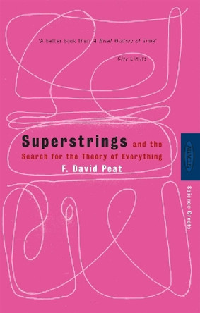 Superstrings: And the Search for the Theory of Everything by F. David Peat 9780349104874 [USED COPY]