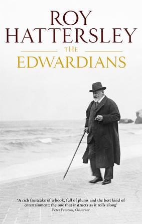 The Edwardians by Roy Hattersley 9780349116624 [USED COPY]