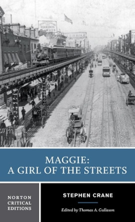 Maggie: A Girl of the Streets: A Norton Critical Edition by Stephen Crane 9780393950243 [USED COPY]