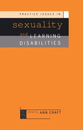 Practice Issues in Sexuality and Learning Disabilities by Ann Craft 9780415057356 [USED COPY]